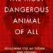 Most Dangerous Animal of All